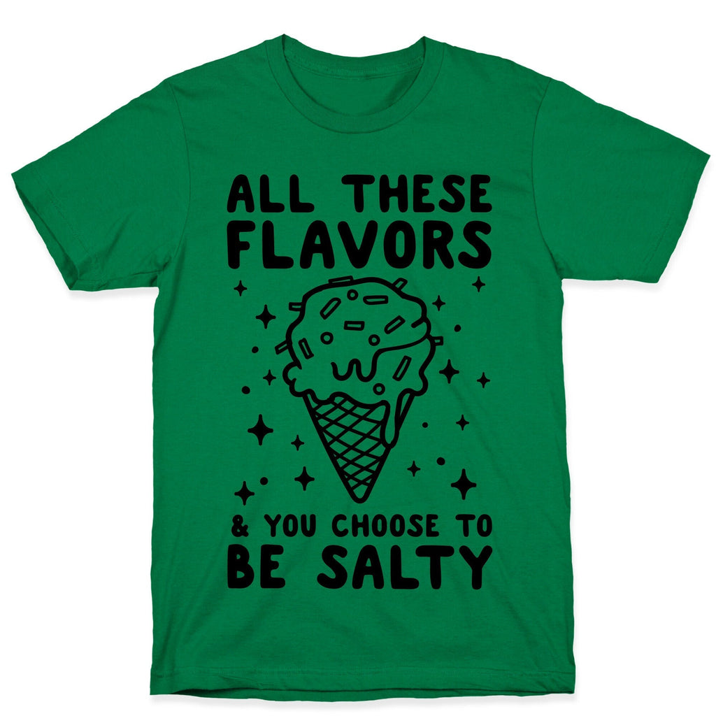 All These Flavors And You Choose To Be Salty T-Shirt Hoodie, Sweatshirt | CoreVibeTees.com (Image 4)