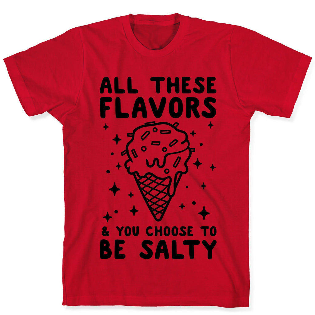 All These Flavors And You Choose To Be Salty T-Shirt Hoodie, Sweatshirt | CoreVibeTees.com (Image 5)