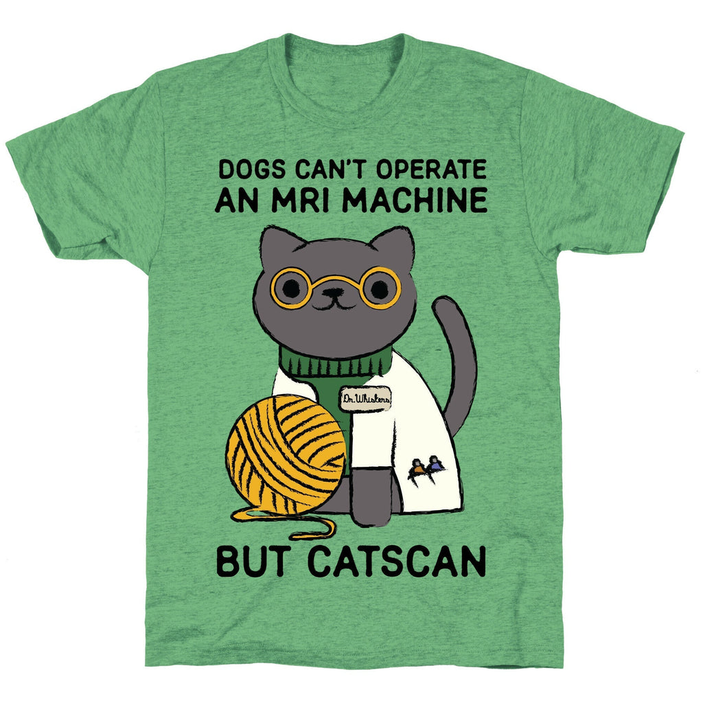 Dogs Can't Operate an MRI Machine Unisex Triblend Tee Hoodie, Sweatshirt | CoreVibeTees.com (Image 1)