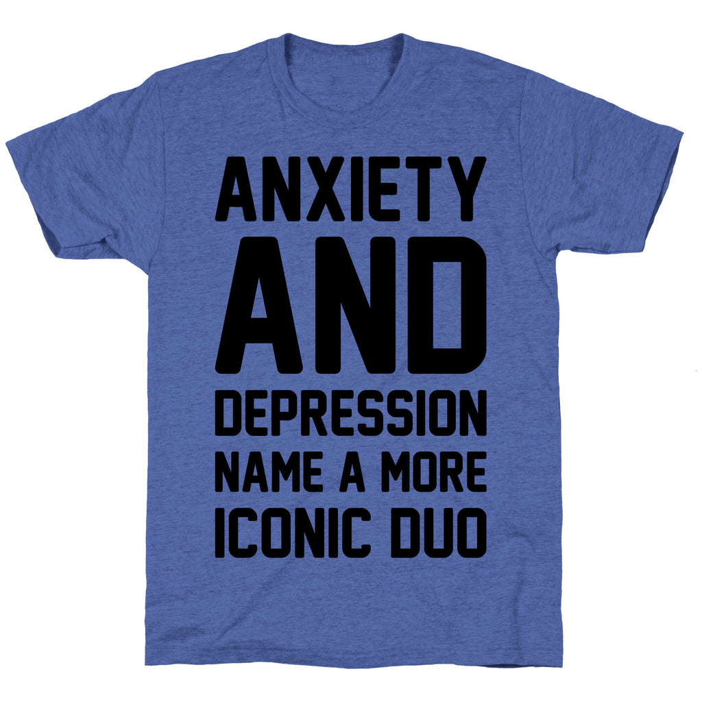 Anxiety and Depression Name A More Iconic Duo Unisex Triblend Tee Hoodie, Sweatshirt | CoreVibeTees.com (Image 4)