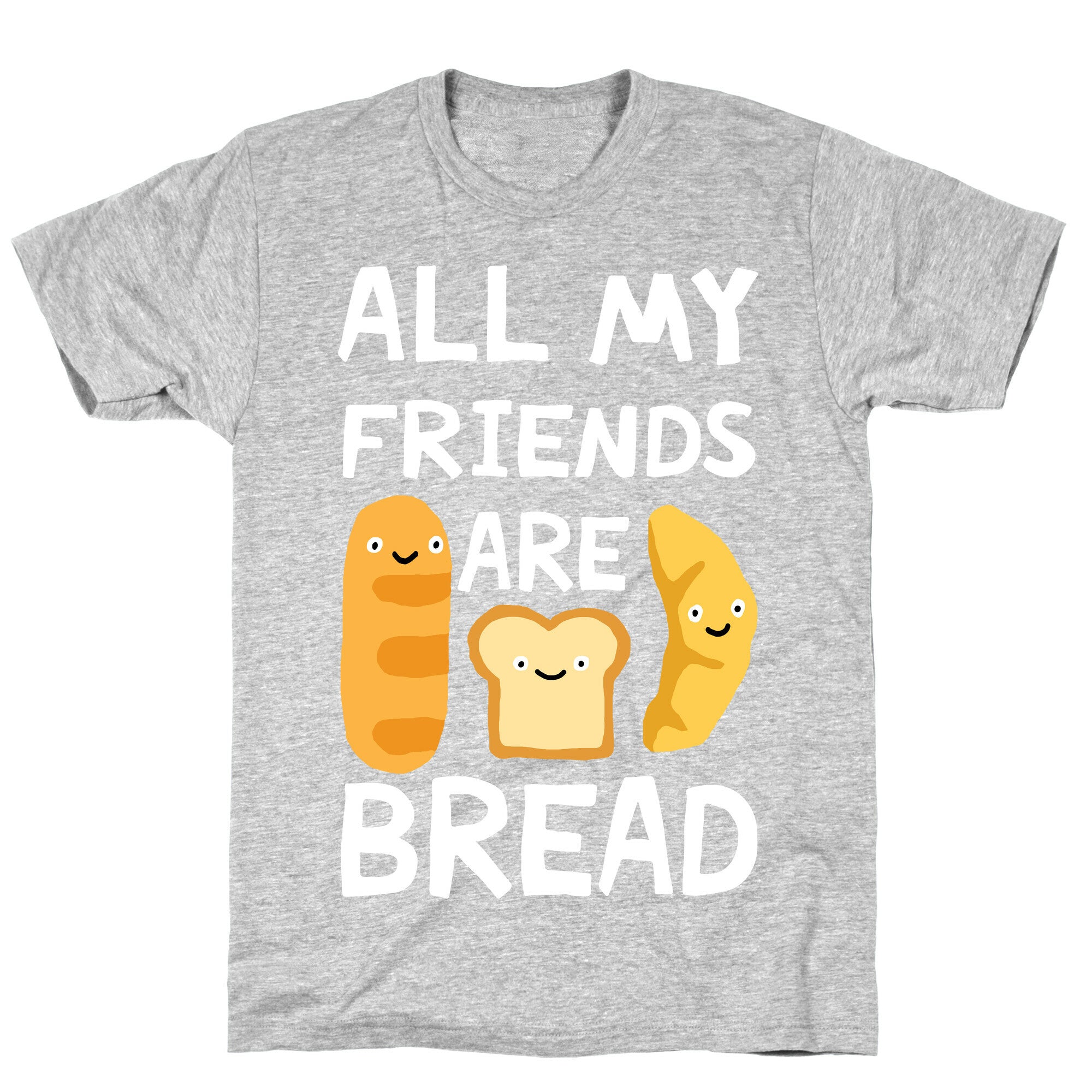 All My Friends Are Bread T-Shirt Hoodie, Sweatshirt | CoreVibeTees.com (Image 2)
