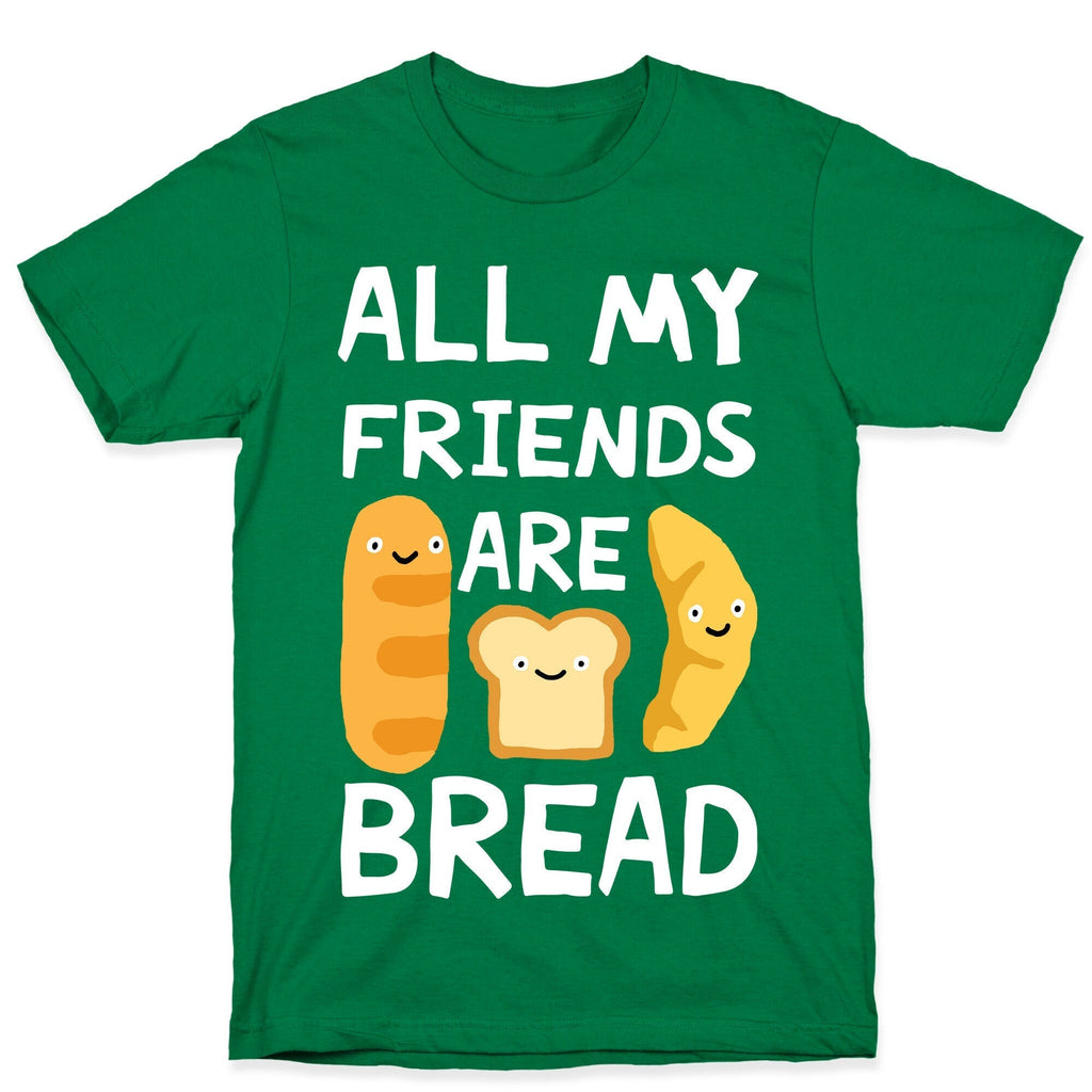 All My Friends Are Bread T-Shirt Hoodie, Sweatshirt | CoreVibeTees.com (Image 3)