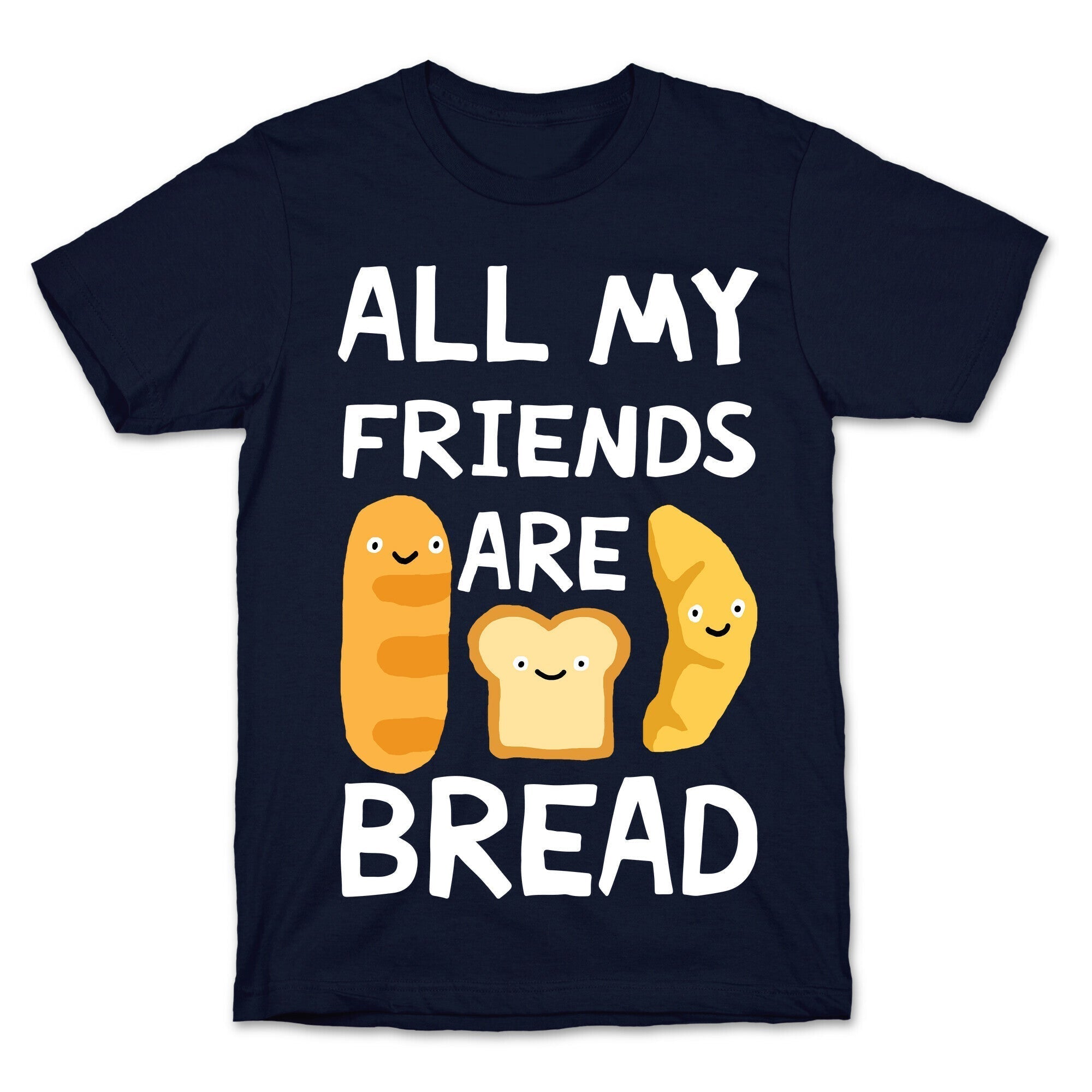 All My Friends Are Bread T-Shirt Hoodie, Sweatshirt | CoreVibeTees.com (Image 4)