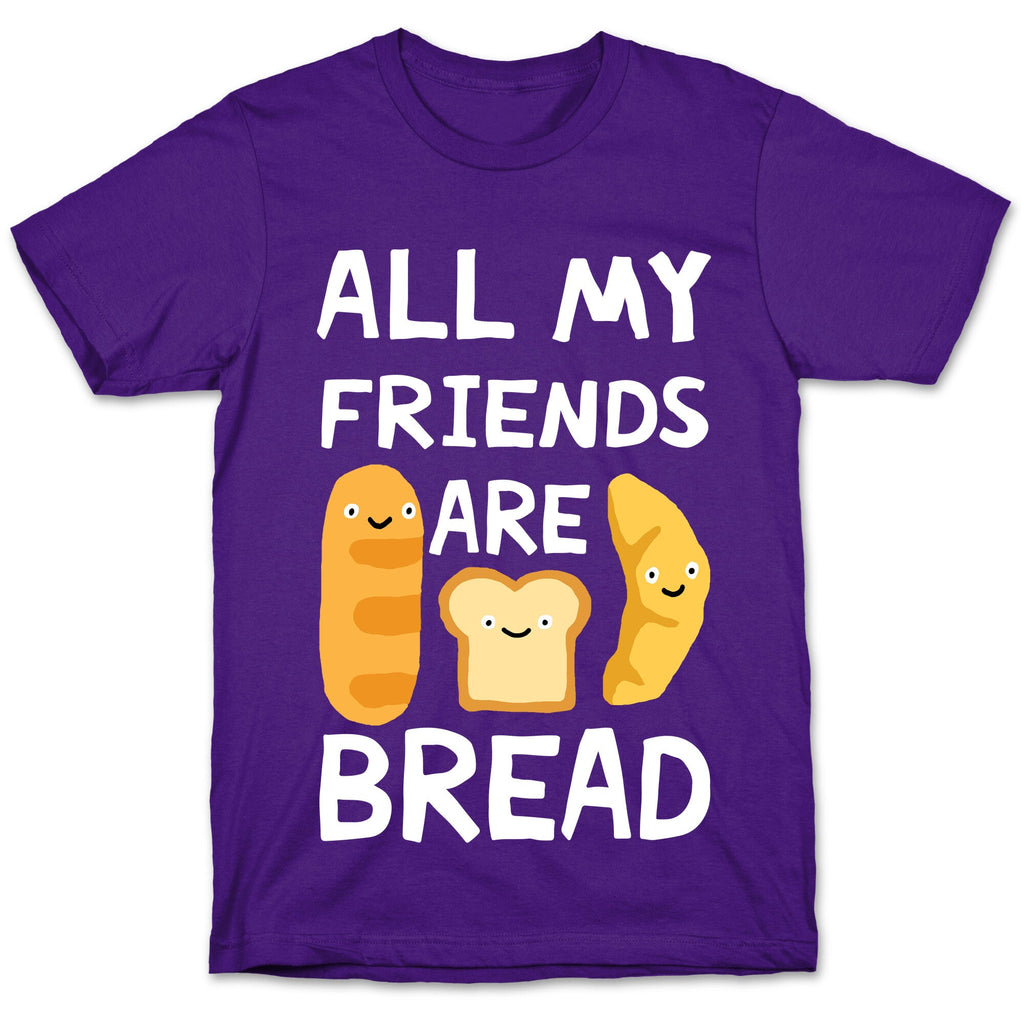 All My Friends Are Bread T-Shirt Hoodie, Sweatshirt | CoreVibeTees.com (Image 5)