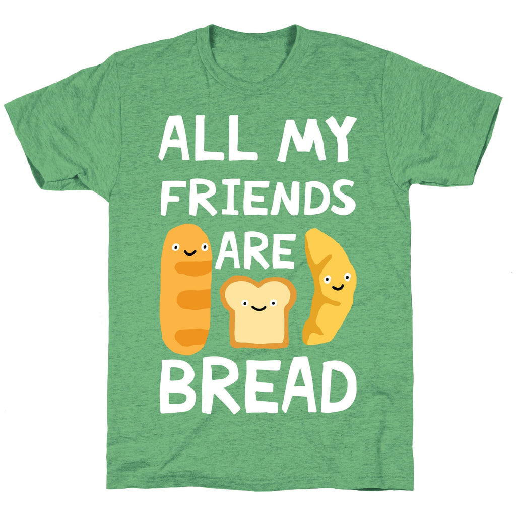 All My Friends Are Bread Unisex Triblend Tee Hoodie, Sweatshirt | CoreVibeTees.com (Image 2)