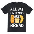 All My Friends Are Bread Unisex Triblend Tee Hoodie, Sweatshirt | CoreVibeTees.com (Image 1)