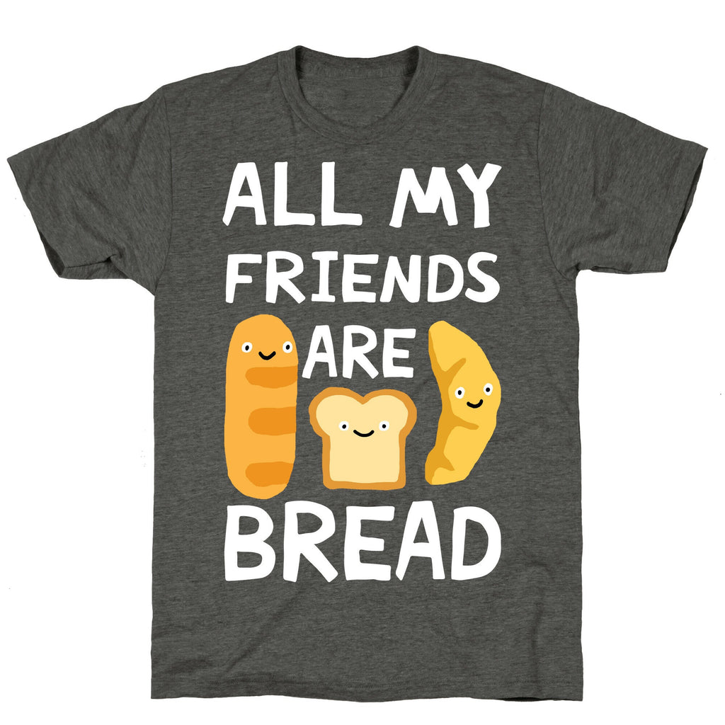 All My Friends Are Bread Unisex Triblend Tee Hoodie, Sweatshirt | CoreVibeTees.com (Image 3)
