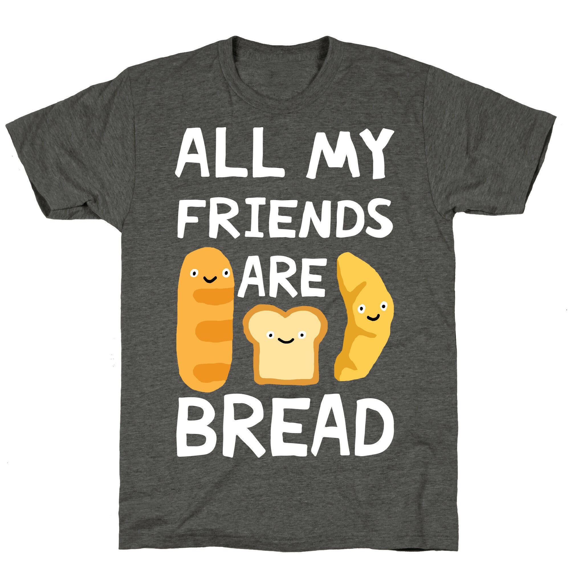 All My Friends Are Bread Unisex Triblend Tee Hoodie, Sweatshirt | CoreVibeTees.com (Image 3)
