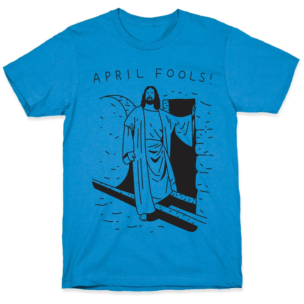April Fools Jesus T-Shirt Hoodie, Sweatshirt | CoreVibeTees.com (Image 1)