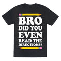 Bro Did You Even Read The Directions Teacher Unisex Triblend Tee Hoodie, Sweatshirt | CoreVibeTees.com (Image 1)