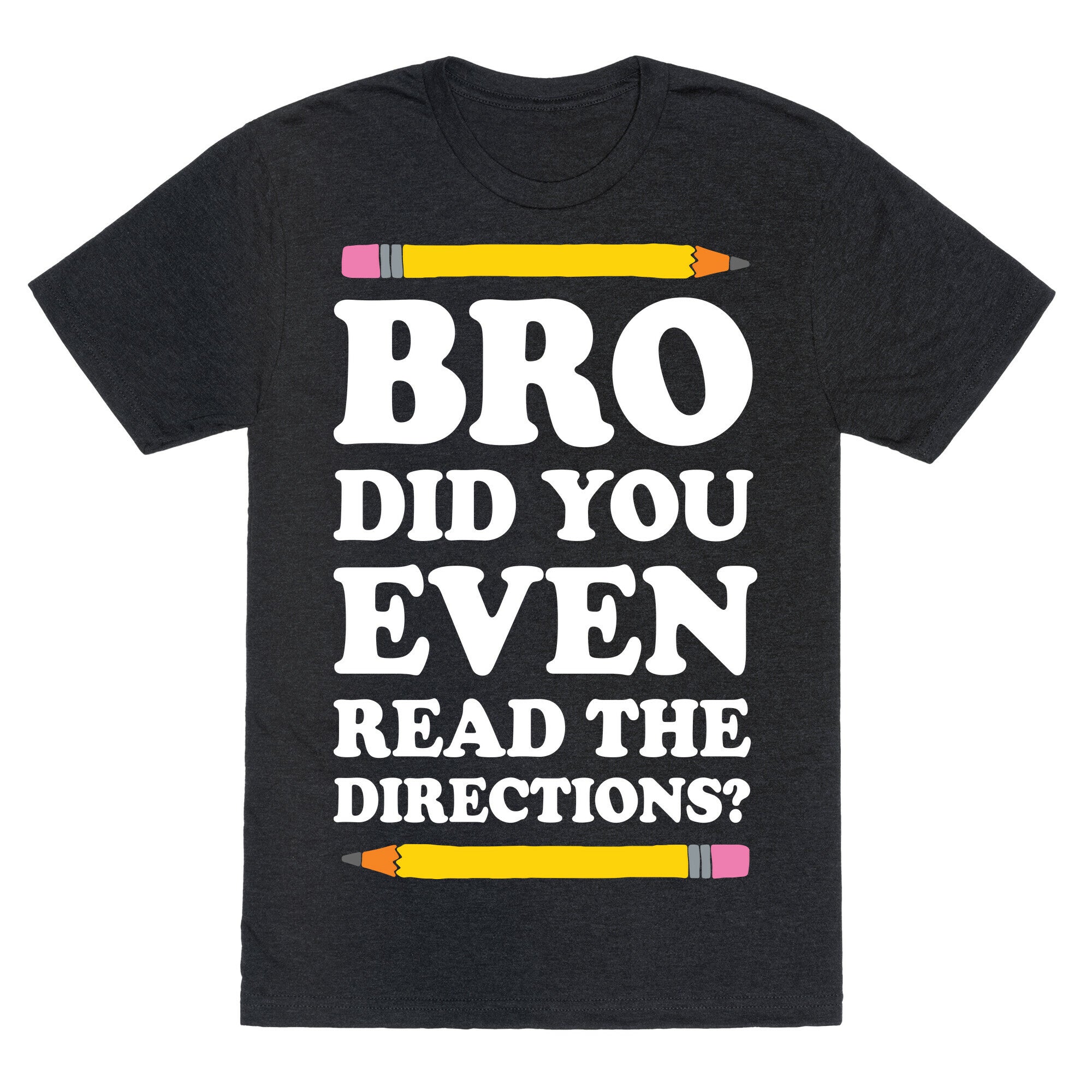 Bro Did You Even Read The Directions Teacher Unisex Triblend Tee Hoodie, Sweatshirt | CoreVibeTees.com (Image 1)