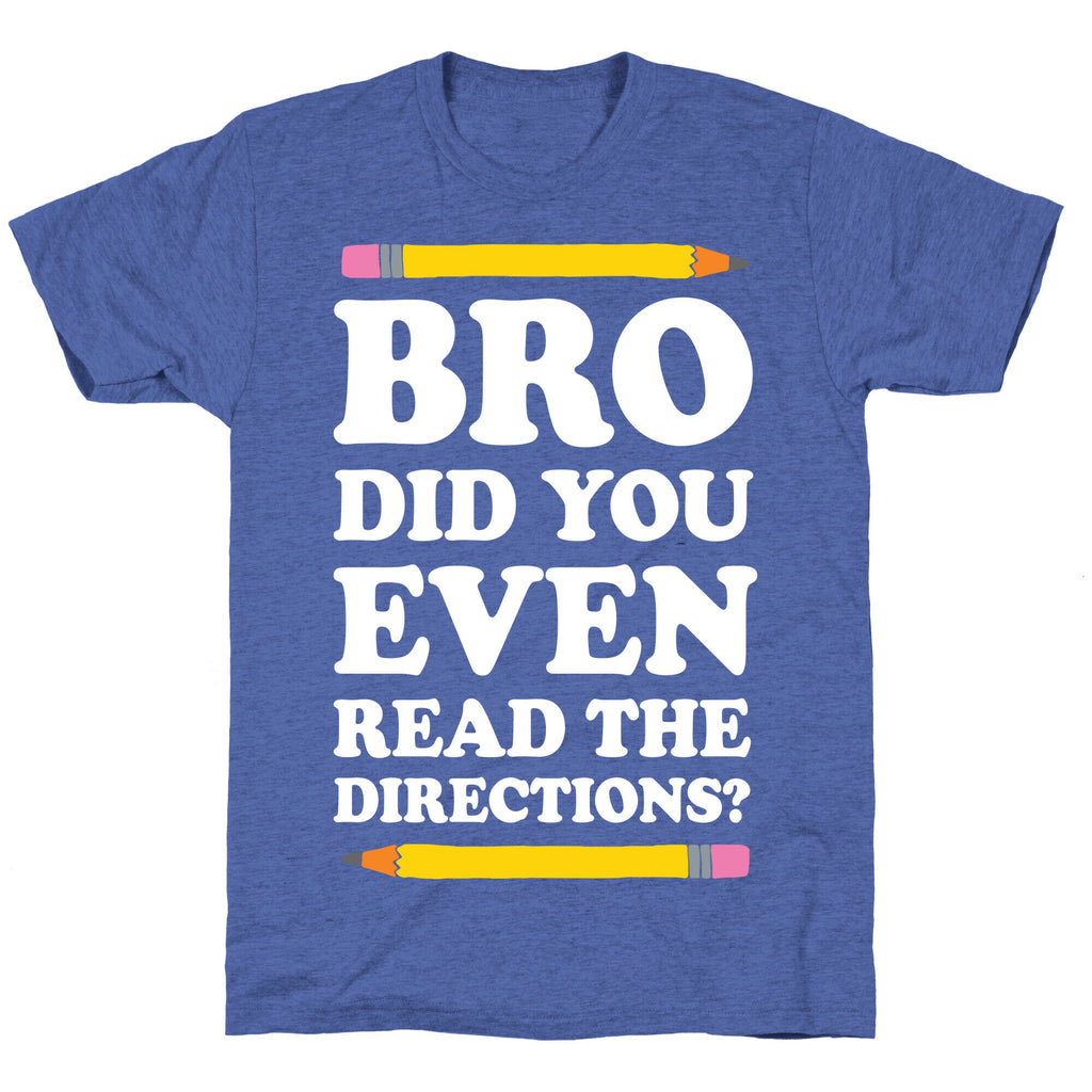 Bro Did You Even Read The Directions Teacher Unisex Triblend Tee Hoodie, Sweatshirt | CoreVibeTees.com (Image 5)