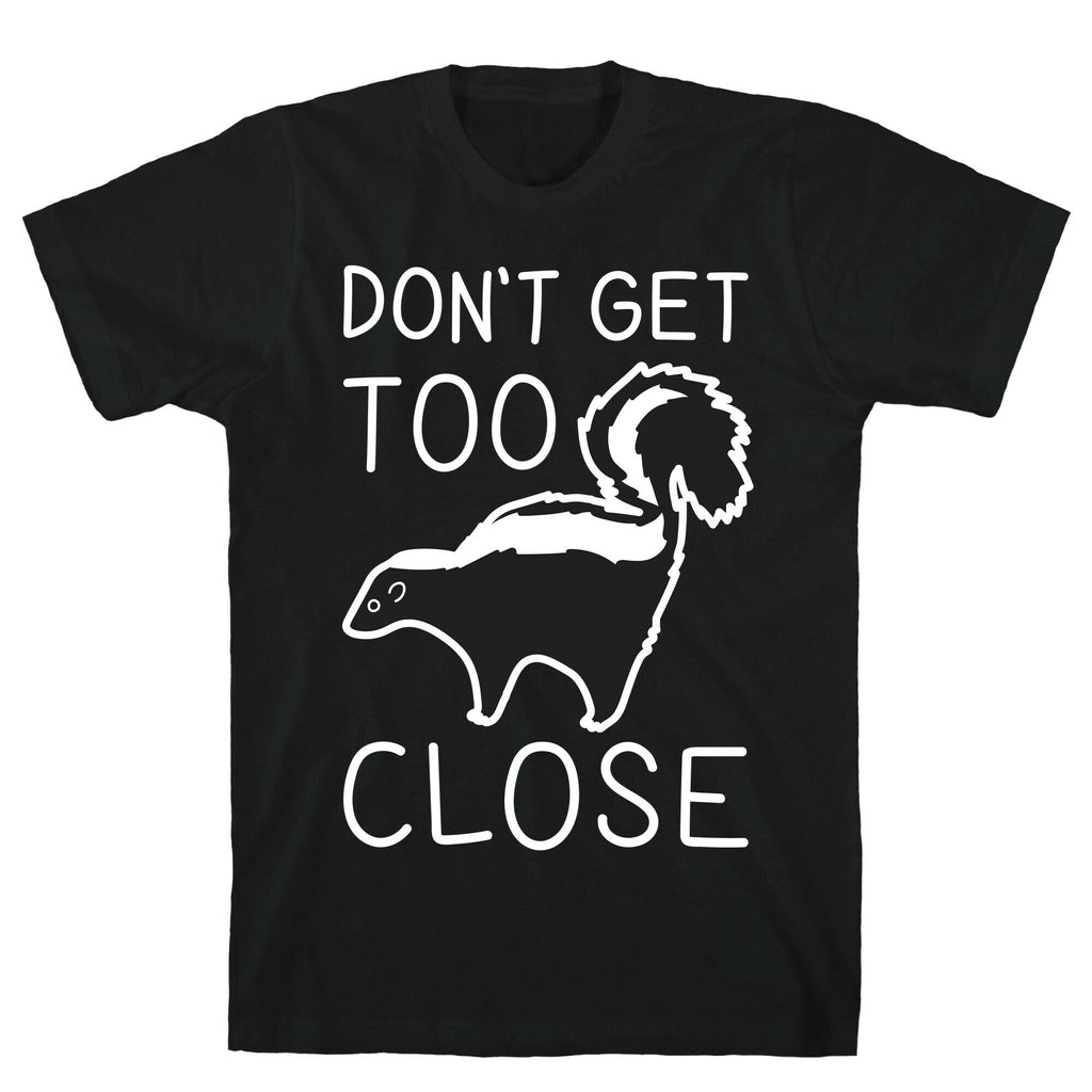 Don't Get Too Close T-Shirt Hoodie, Sweatshirt | CoreVibeTees.com (Image 1)