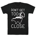 Don't Get Too Close T-Shirt Hoodie, Sweatshirt | CoreVibeTees.com (Image 1)