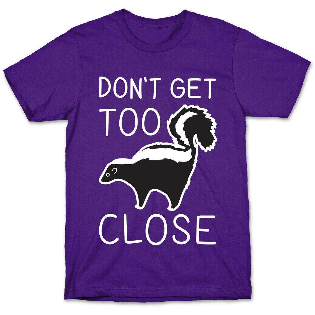 Don't Get Too Close T-Shirt Hoodie, Sweatshirt | CoreVibeTees.com (Image 5)