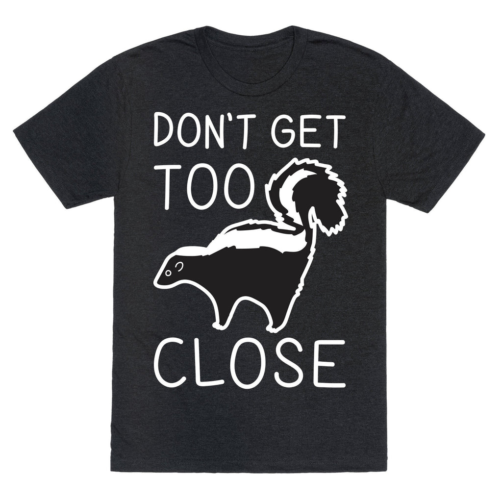 Don't Get Too Close Unisex Triblend Tee Hoodie, Sweatshirt | CoreVibeTees.com (Image 1)