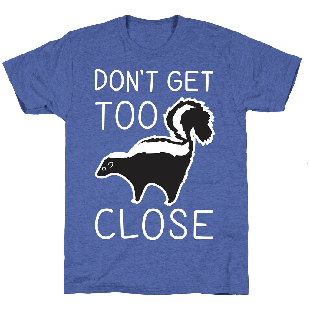 Don't Get Too Close Unisex Triblend Tee Hoodie, Sweatshirt | CoreVibeTees.com (Image 5)