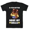 B*tch Better Have My Bells - Animal Crossing T-Shirt Hoodie, Sweatshirt | CoreVibeTees.com (Image 1)