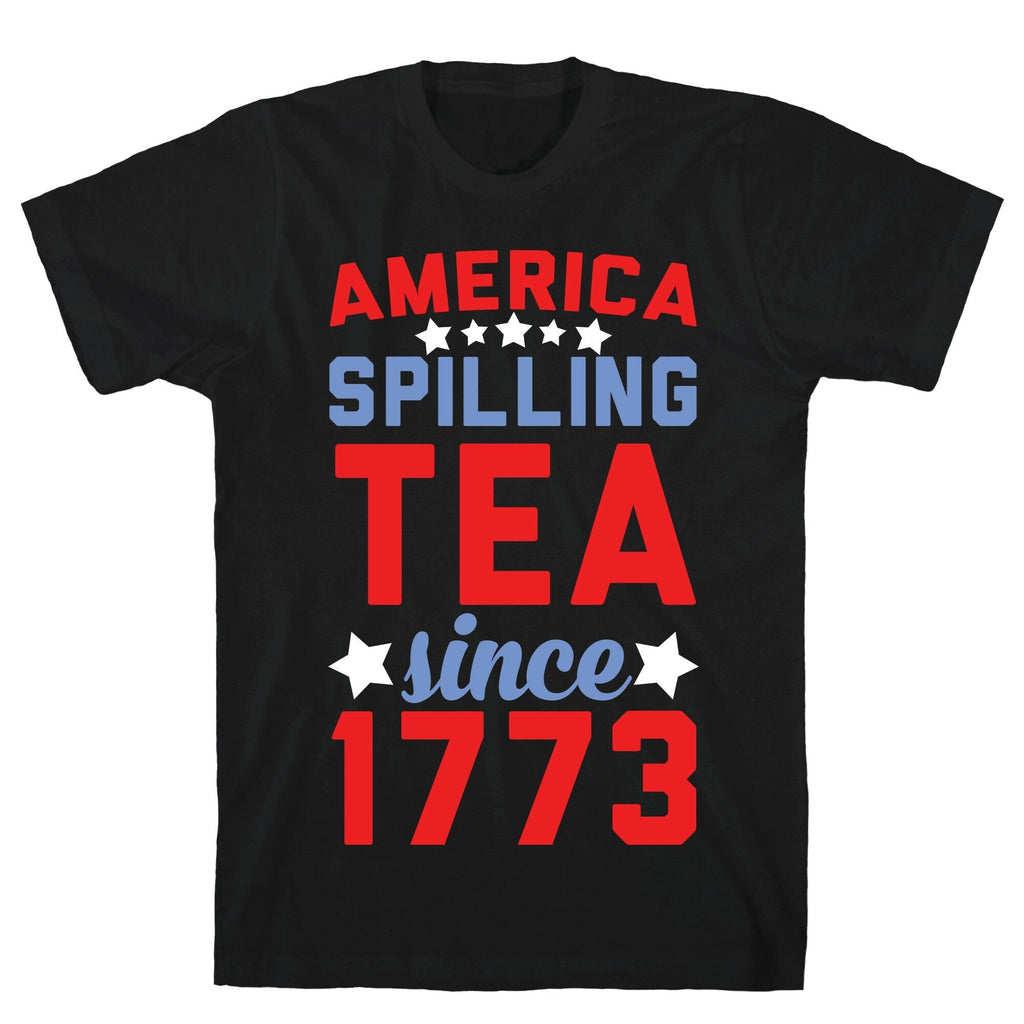 America: Spilling Tea Since 1773 T-Shirt Hoodie, Sweatshirt | CoreVibeTees.com (Image 1)