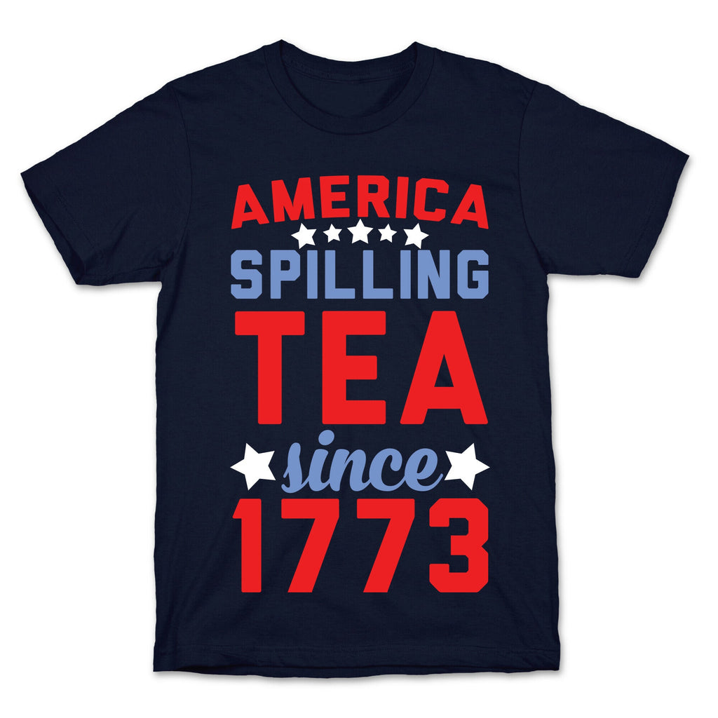 America: Spilling Tea Since 1773 T-Shirt Hoodie, Sweatshirt | CoreVibeTees.com (Image 4)