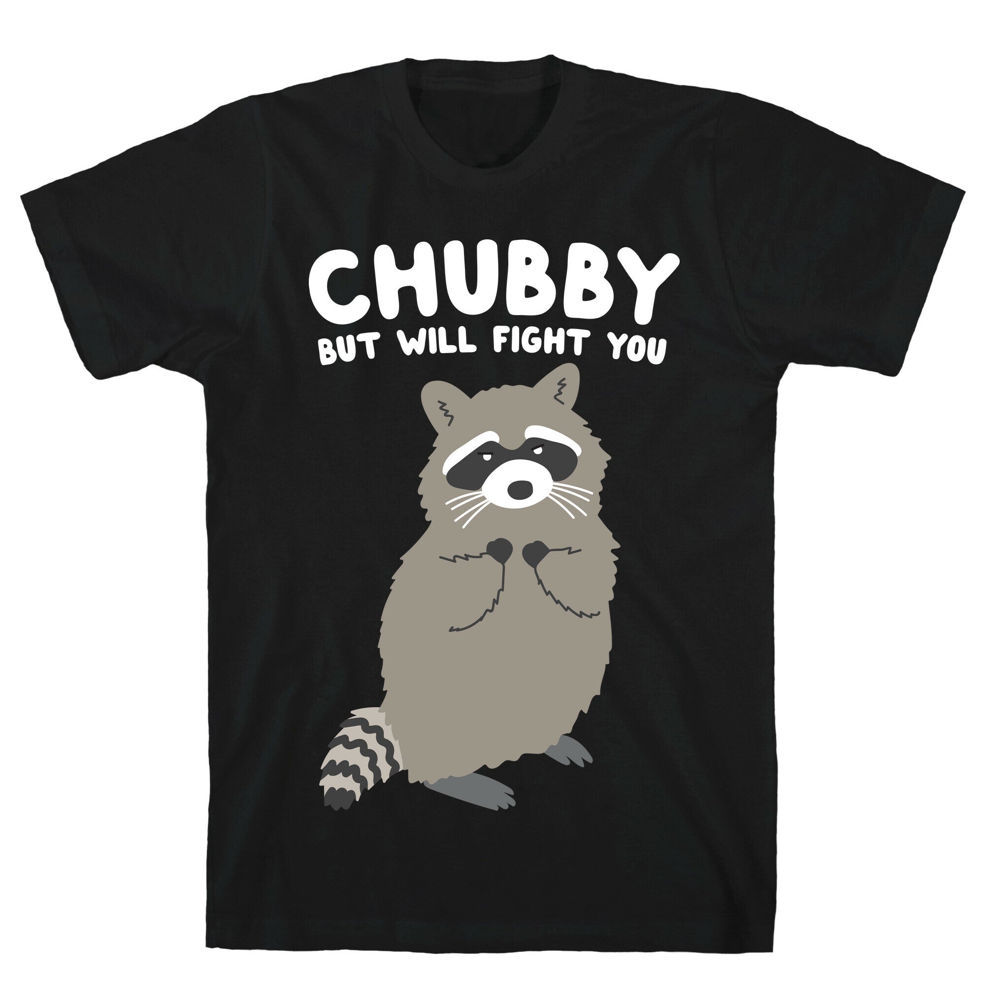 Chubby But I Will Fight You Raccoon T-Shirt Hoodie, Sweatshirt | CoreVibeTees.com (Image 1)
