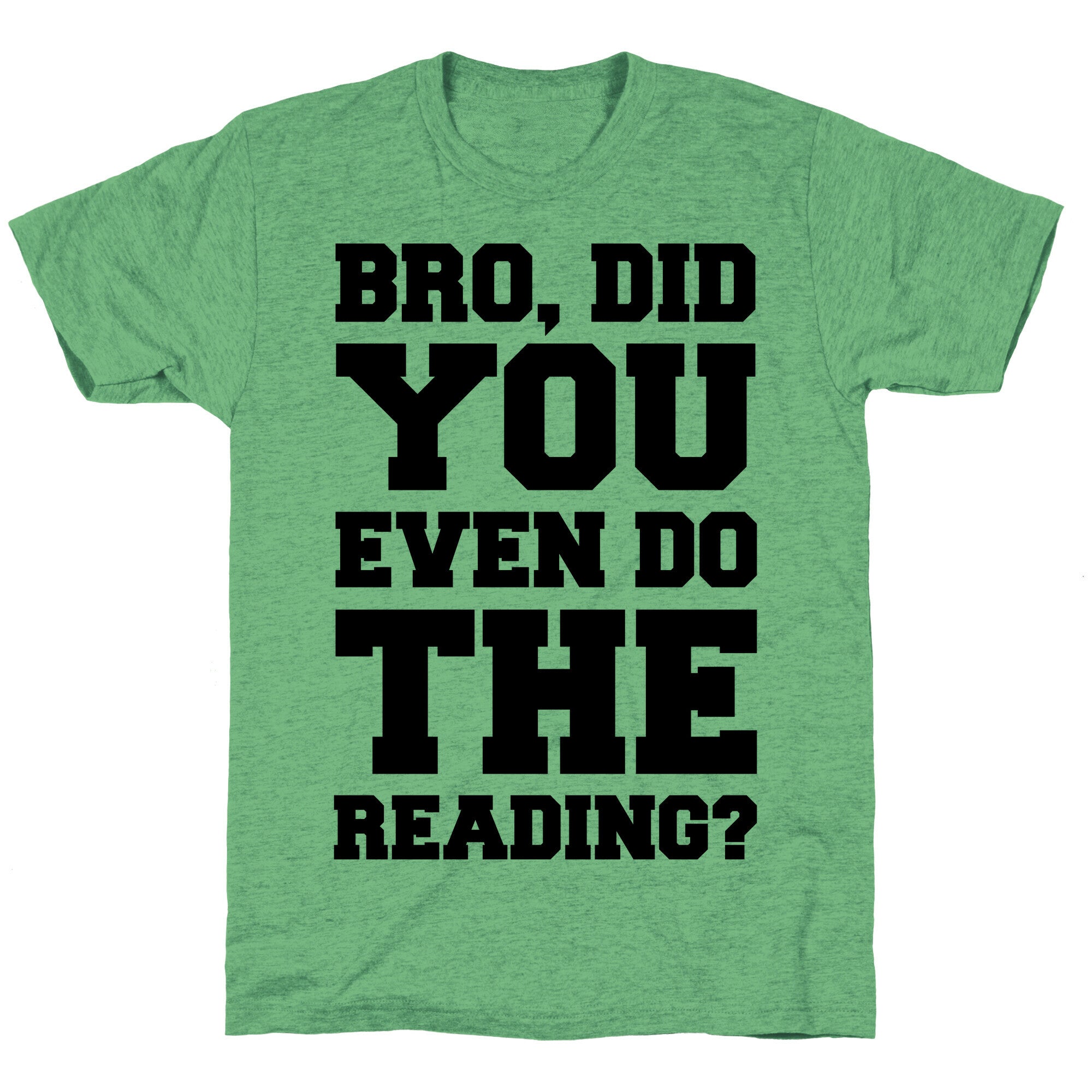 Bro Did You Even Do The Reading Unisex Triblend Tee Hoodie, Sweatshirt | CoreVibeTees.com (Image 1)