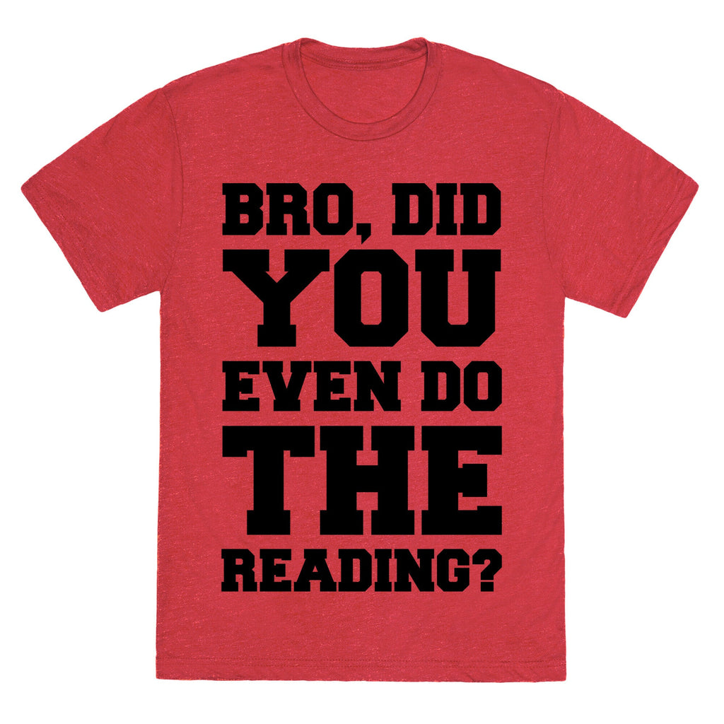 Bro Did You Even Do The Reading Unisex Triblend Tee Hoodie, Sweatshirt | CoreVibeTees.com (Image 3)