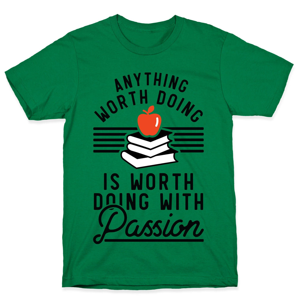Anything Worth Doing is Worth Doing With Passion Teacher T-Shirt Hoodie, Sweatshirt | CoreVibeTees.com (Image 4)