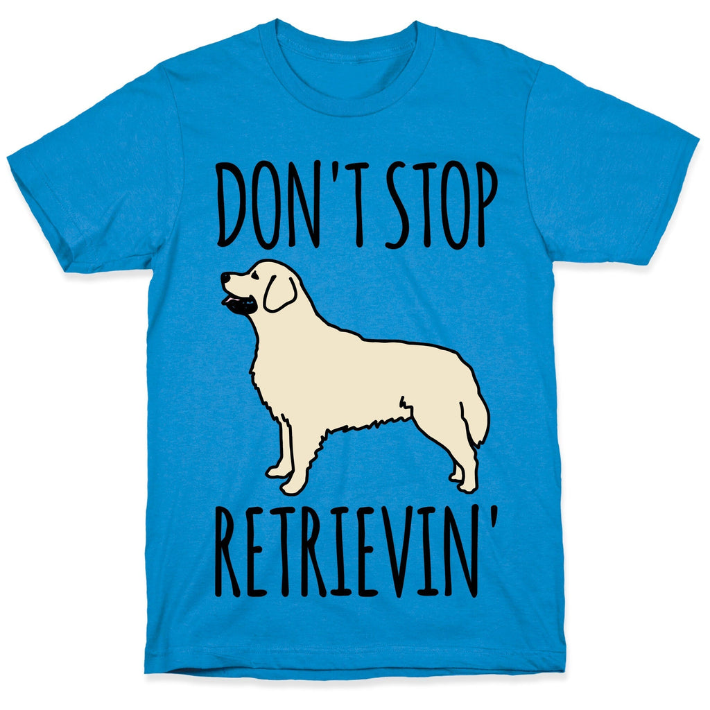 Don't Stop Retrievin' Golden Retriever Dog Parody T-Shirt Hoodie, Sweatshirt | CoreVibeTees.com (Image 1)