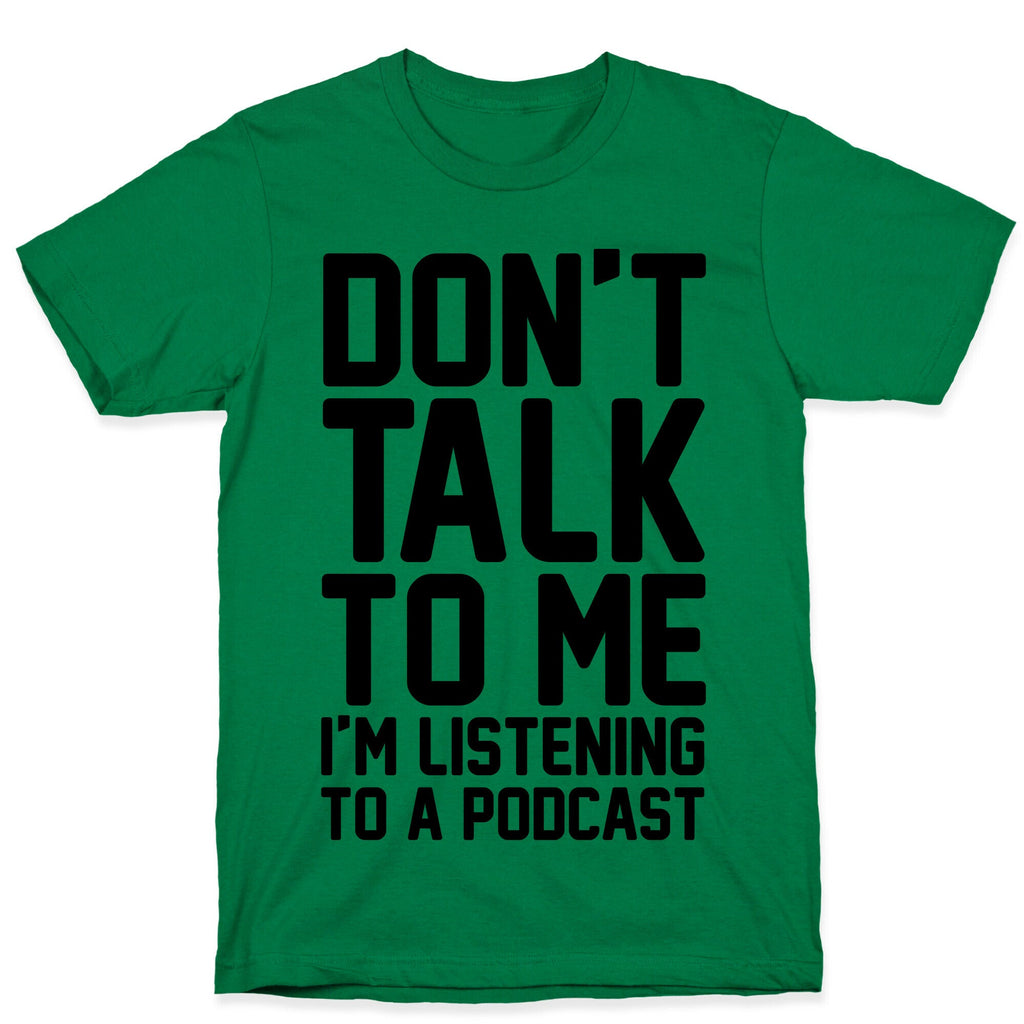 Don't Talk To Me I'm Listening To A Podcast T-Shirt Hoodie, Sweatshirt | CoreVibeTees.com (Image 4)