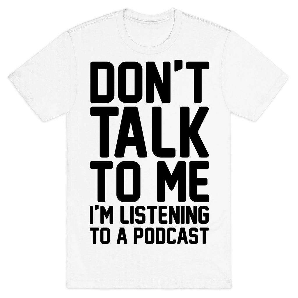 Don't Talk To Me I'm Listening To A Podcast T-Shirt Hoodie, Sweatshirt | CoreVibeTees.com (Image 2)