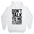 Don't Talk To Me I'm Listening To A Podcast Hoodie T-Shirts, Sweatshirt | CoreVibeTees.com