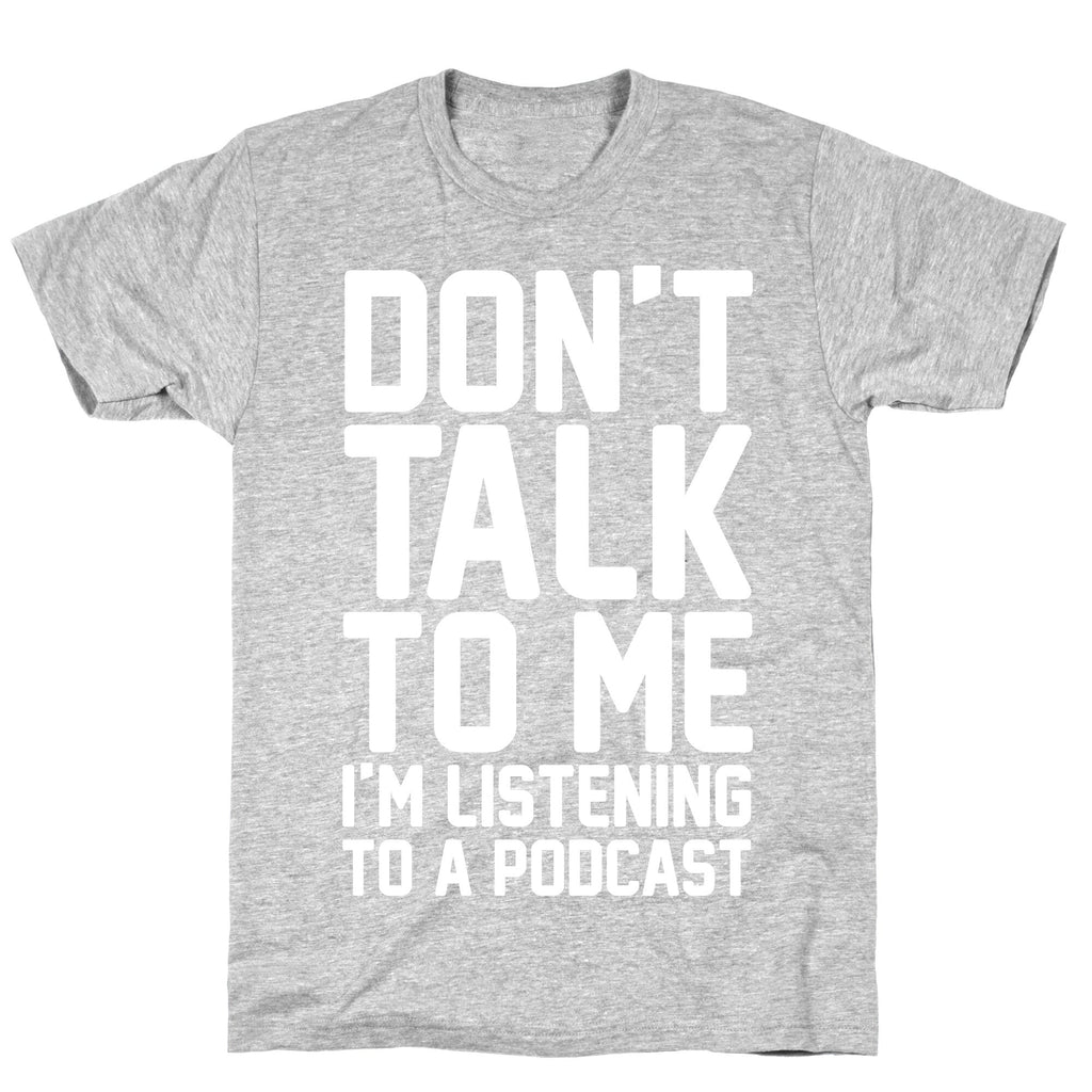 Don't Talk To Me I'm Listening To A Podcast White Print T-Shirt Hoodie, Sweatshirt | CoreVibeTees.com (Image 2)