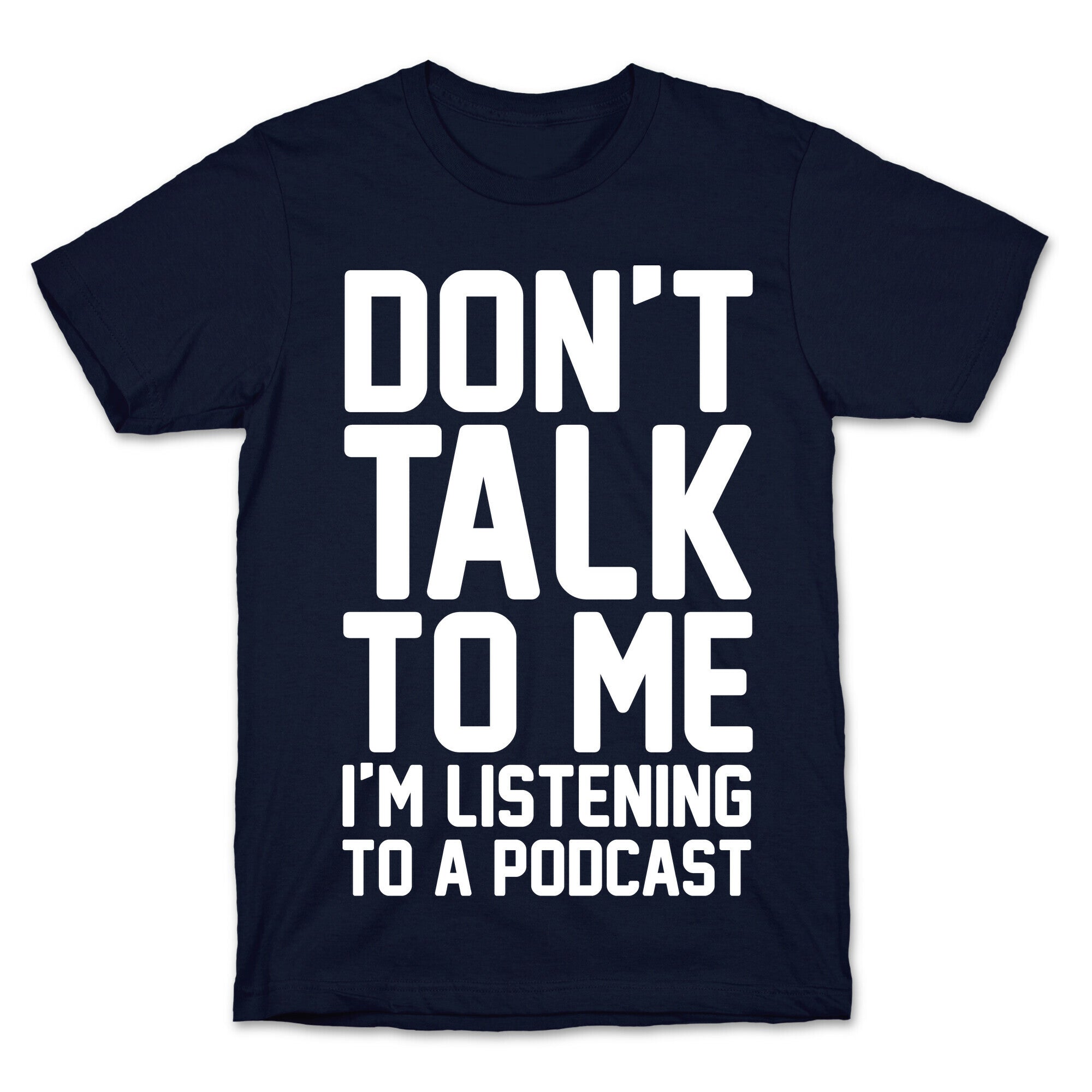 Don't Talk To Me I'm Listening To A Podcast White Print T-Shirt Hoodie, Sweatshirt | CoreVibeTees.com (Image 4)