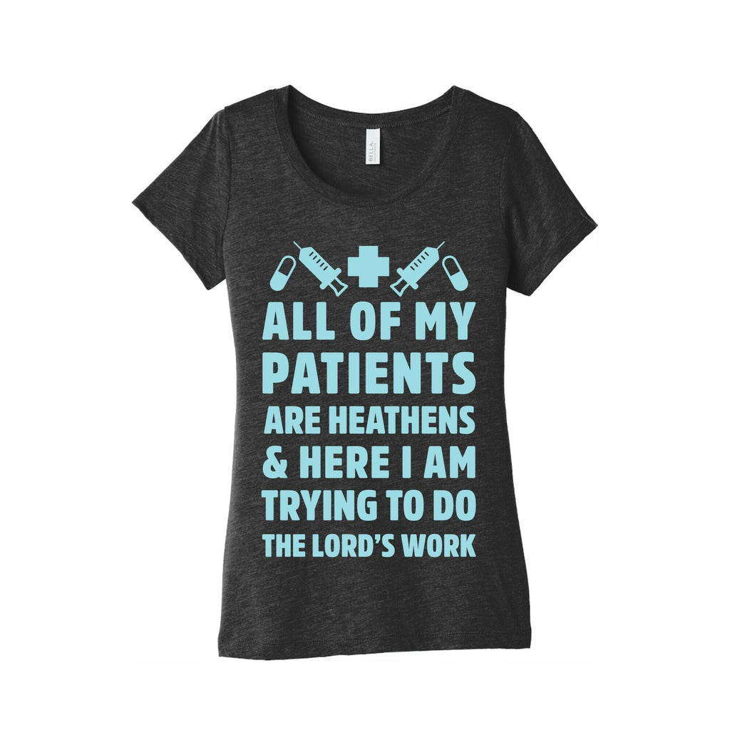 All of My Patients are Heathens and Here I am Trying to do The Lord's Work Women's Triblend Tee Hoodie, Sweatshirt (Image 2)