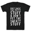 Don't Sweat The Petty Stuff and Don't Pet the Sweaty Stuff T-Shirt Hoodie, Sweatshirt | CoreVibeTees.com (Image 1)
