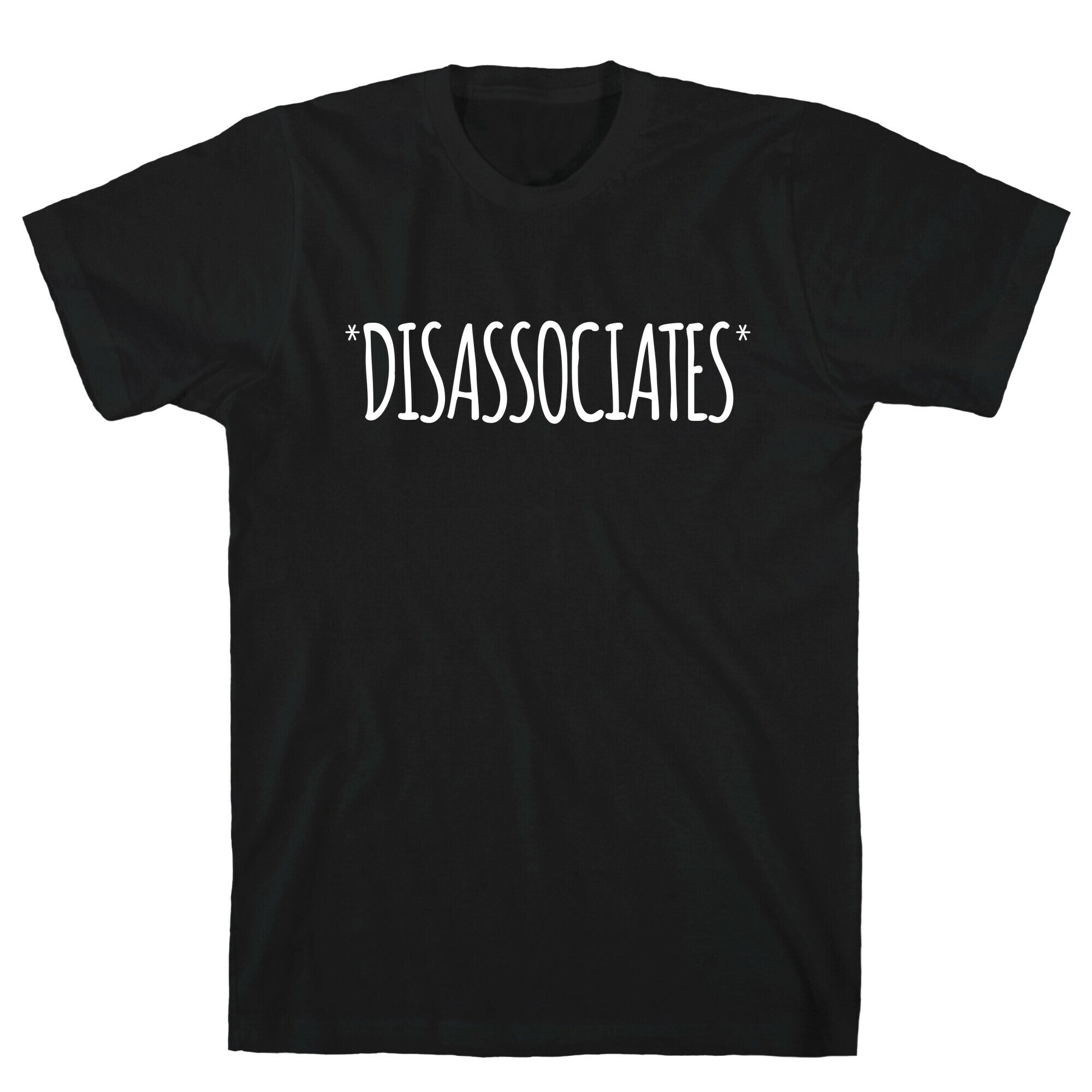*Disassociates*  T-Shirt Hoodie, Sweatshirt | CoreVibeTees.com (Image 1)
