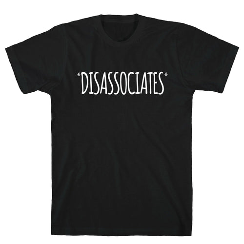 *Disassociates*  T-Shirt Hoodie, Sweatshirt | CoreVibeTees.com (Image 1)