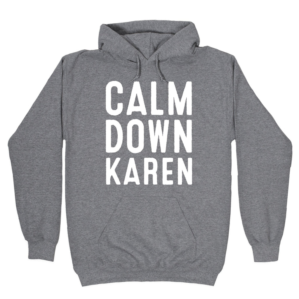 Calm Down Karen White Print Hoodie T-Shirts, Sweatshirt | CoreVibeTees.com (Image 1)