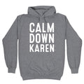 Calm Down Karen White Print Hoodie T-Shirts, Sweatshirt | CoreVibeTees.com (Image 1)