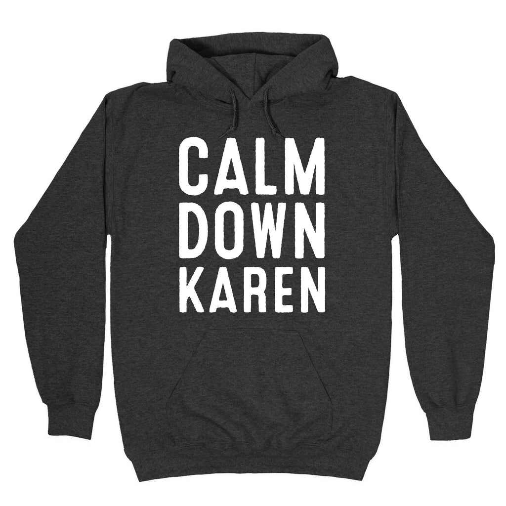 Calm Down Karen White Print Hoodie T-Shirts, Sweatshirt | CoreVibeTees.com (Image 3)
