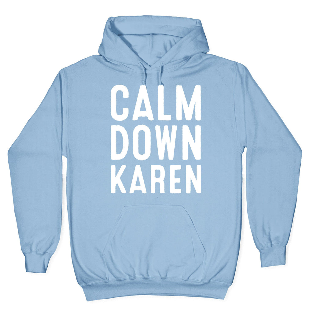 Calm Down Karen White Print Hoodie T-Shirts, Sweatshirt | CoreVibeTees.com (Image 4)