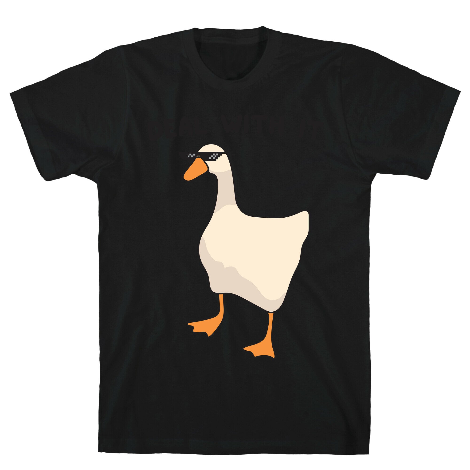 Deal With It (Goose) T-Shirt Hoodie, Sweatshirt | CoreVibeTees.com (Image 1)