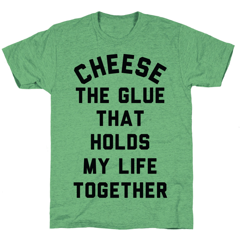 Cheese The Glue that Holds My Life Together Unisex Triblend Tee Hoodie, Sweatshirt | CoreVibeTees.com (Image 1)