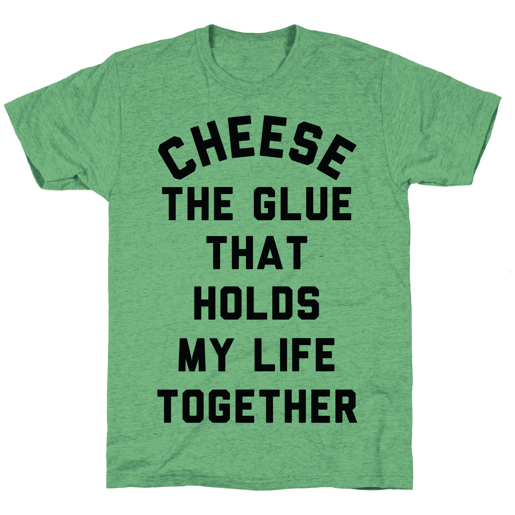 Cheese The Glue that Holds My Life Together Unisex Triblend Tee Hoodie, Sweatshirt | CoreVibeTees.com (Image 1)