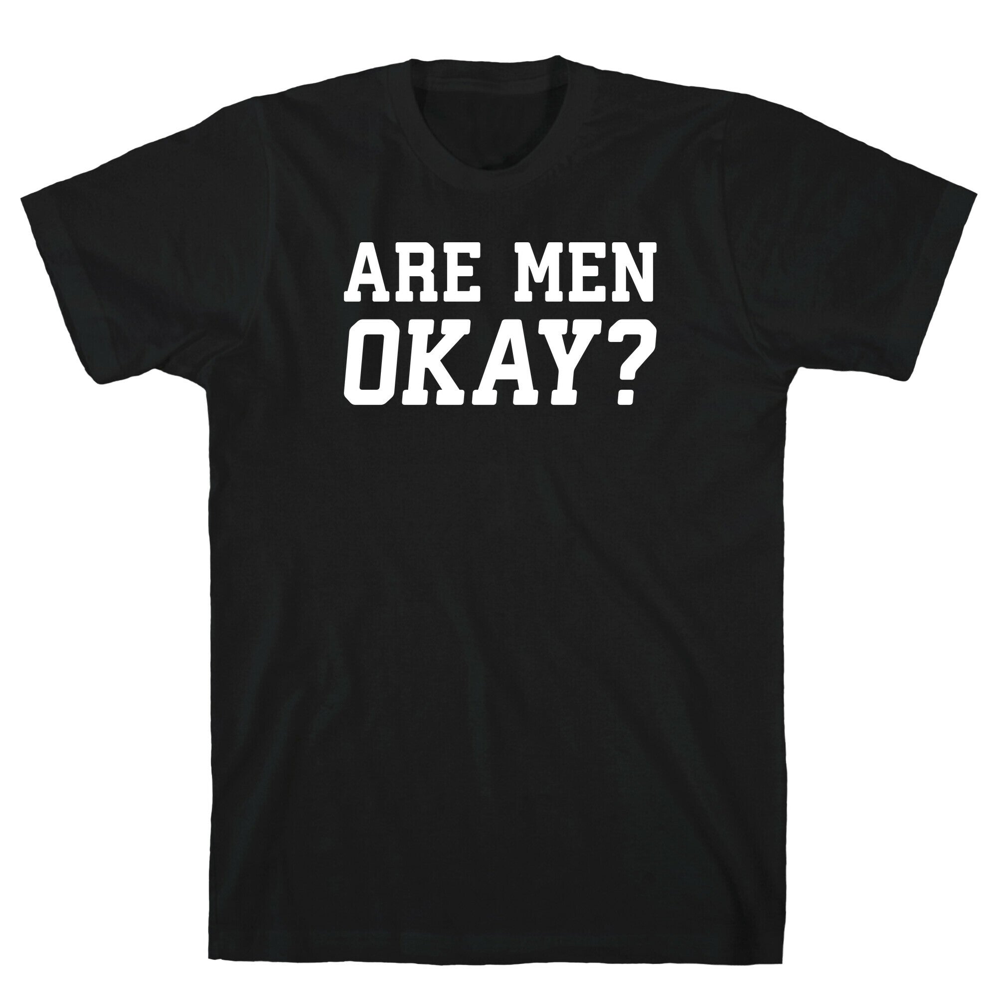 Are Men Okay? T-Shirt Hoodie, Sweatshirt | CoreVibeTees.com (Image 1)