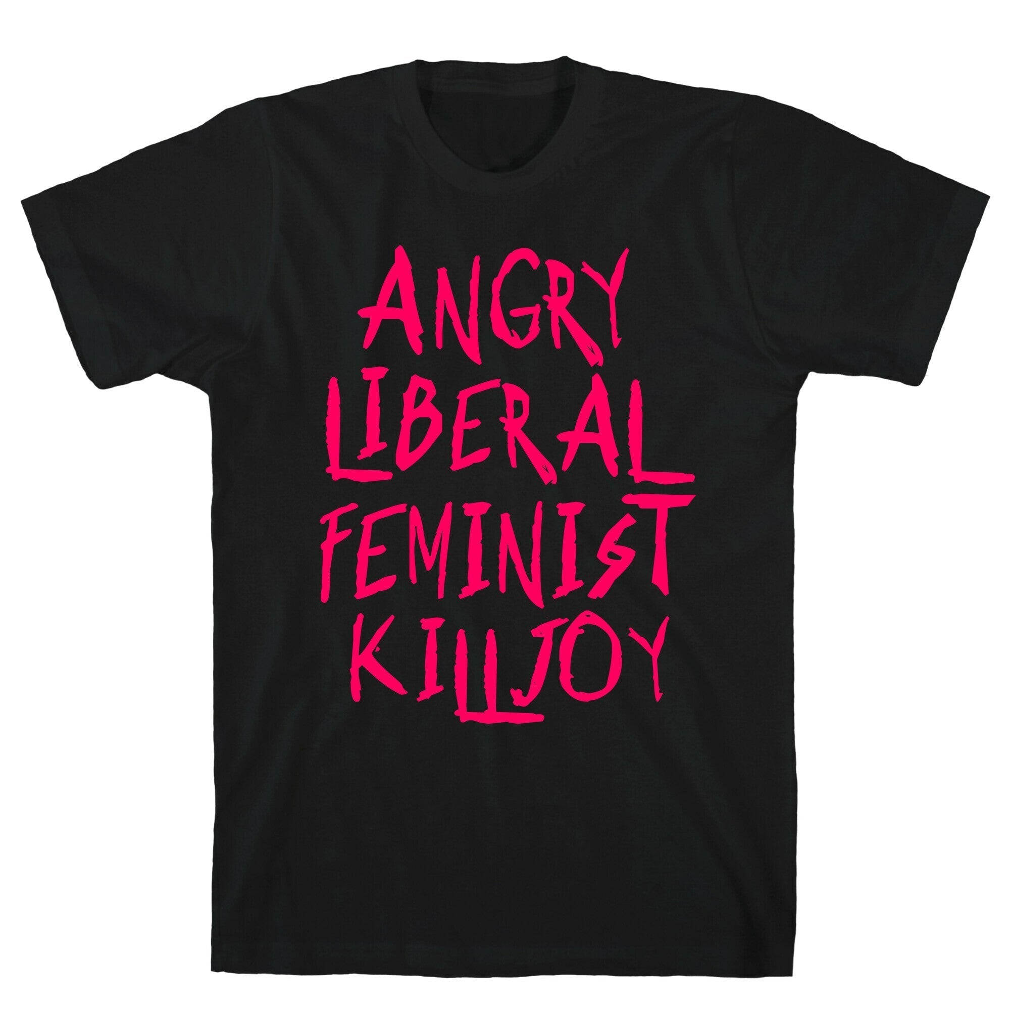 Angry Liberal Feminist Killjoy T-Shirt Hoodie, Sweatshirt | CoreVibeTees.com (Image 1)