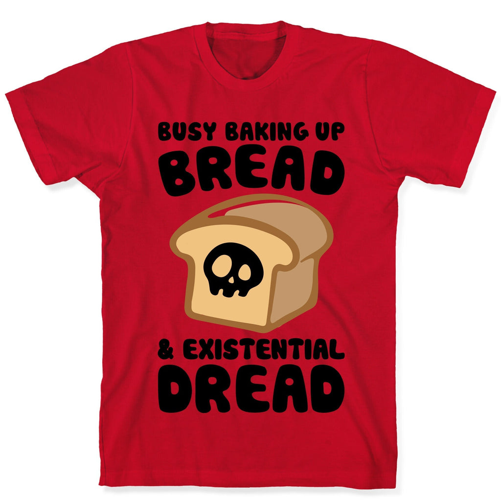 Busy Baking Up Bread & Existential Dread T-Shirt Hoodie, Sweatshirt | CoreVibeTees.com (Image 5)