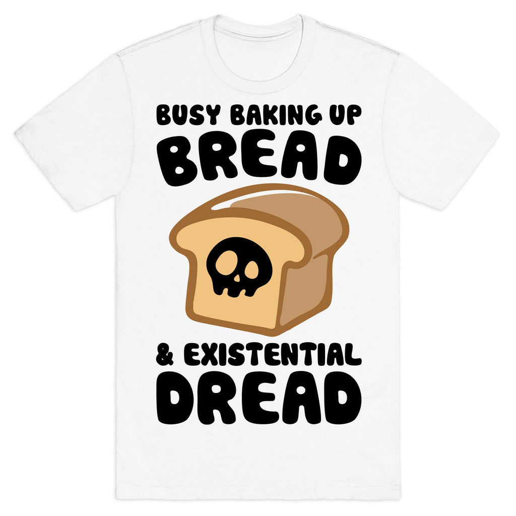 Busy Baking Up Bread & Existential Dread T-Shirt Hoodie, Sweatshirt | CoreVibeTees.com (Image 2)