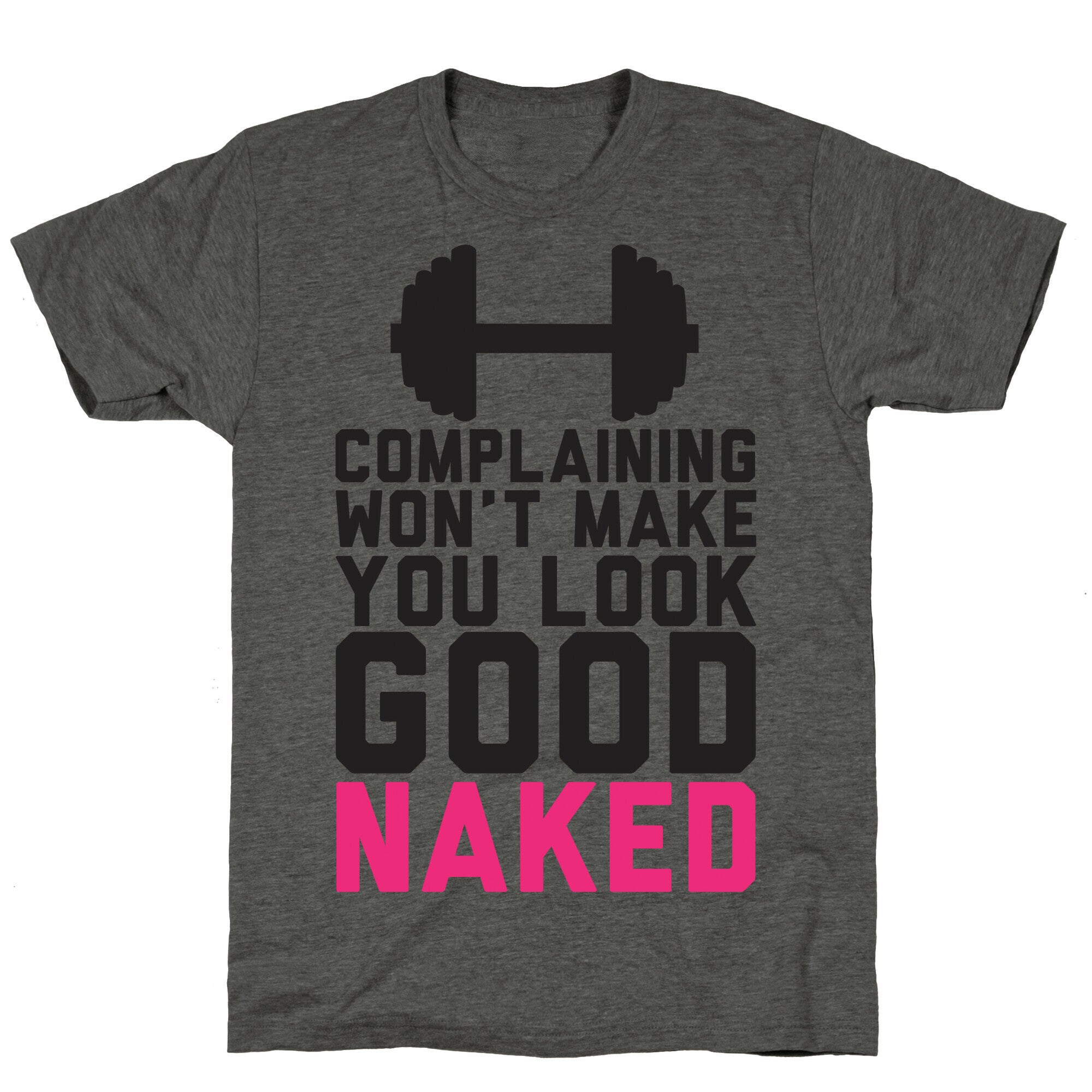 Complaining Won't Make You Look Good Naked Unisex Triblend Tee Hoodie, Sweatshirt | CoreVibeTees.com (Image 2)